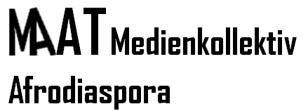 MAAT Medienkollektiv Afrodiaspora